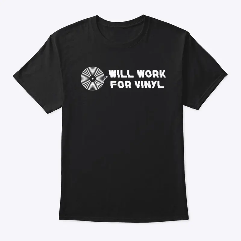 Will Work For Vinyl t-shirt